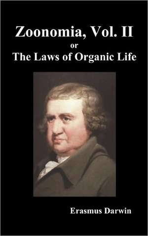 Zoonomia, Vol. II Or, the Laws of Organic Life (Hardback) de Erasmus Darwin