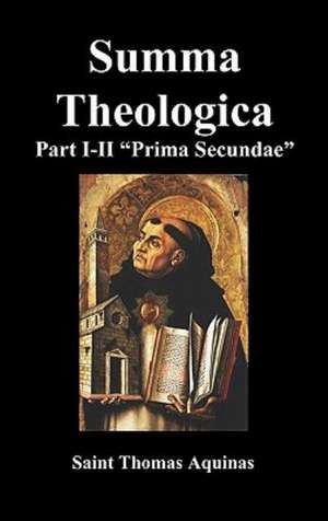 Summa Theologica, Part I-II (Pars Prima Secundae) de St Aquinas