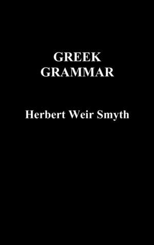 Greek Grammar de Herbert Weir Smyth