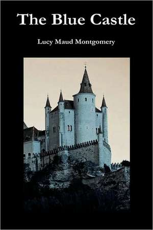 The Blue Castle de Lucy Maud Montgomery