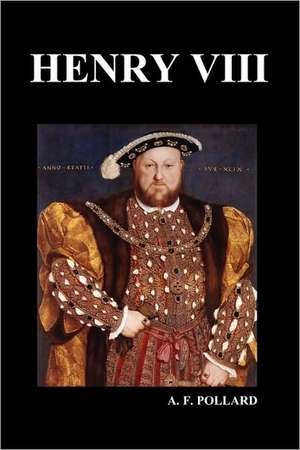 Henry VIII (by A. F. Pollard) de A. F. Pollard