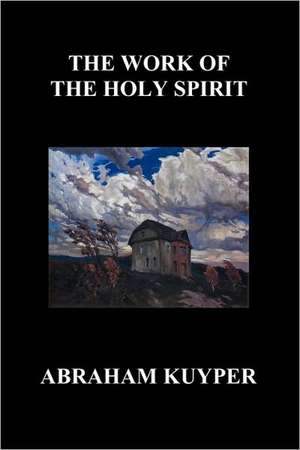 The Work of the Holy Spirit (Paperback) de Abraham Jr. Kuyper