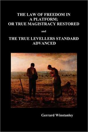 Law of Freedom in a Platform, or True Magistracy Restored and the True Levellers Standard Advanced (Paperback) de Gerrard Winstanley