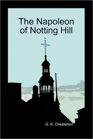 The Napoleon of Notting Hill (Paperback) de G. K. Chesterton