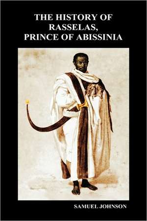 The History of Rasselas, Prince of Abissinia (Hardback) de Samuel Johnson