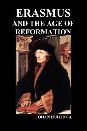 Erasmus and the Age of Reformation (Paperback) de Johan Huizinga