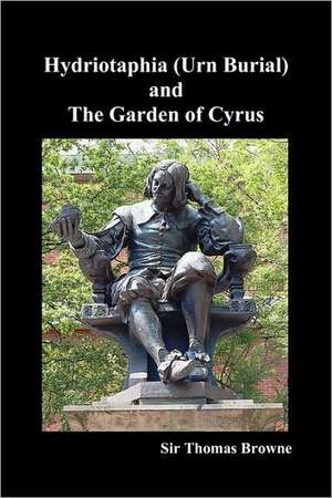 Hydriotaphia (Urn Burial) and the Garden of Cyrus de Thomas Browne