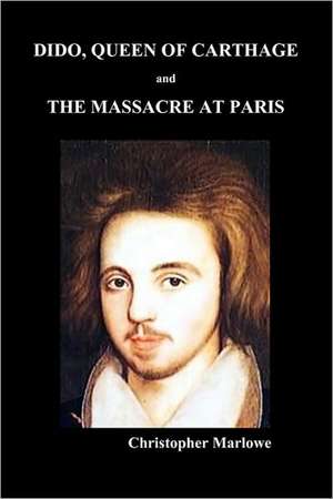 Dido Queen of Carthage and Massacre at Paris (Paperback) de Christopher Marlowe