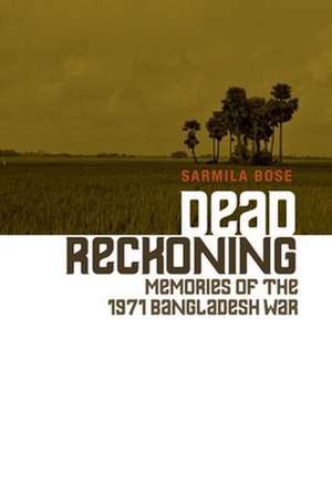 Dead Reckoning de Sarmila Bose