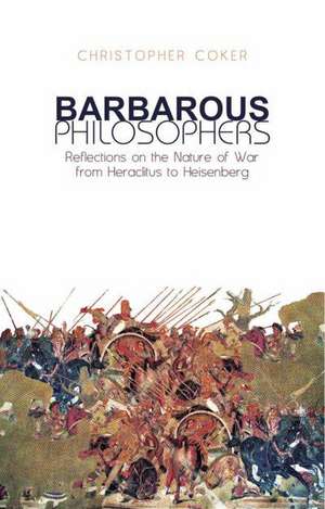 Barbarous Philosophers de Christopher Coker