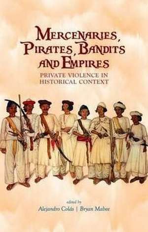 Mercenaries, Pirates, Bandits and Empires de Alejandro Colas