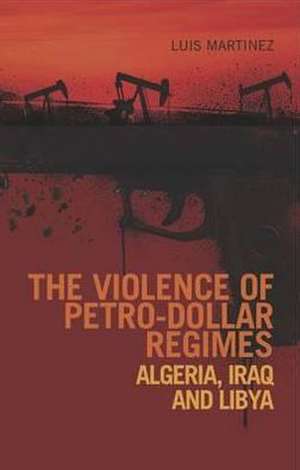 Violence of Petro-Dollar Regimes de Luis Martinez