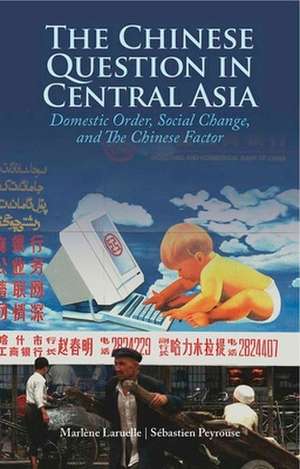 The Chinese Question in Central Asia de Marlene Laurelle