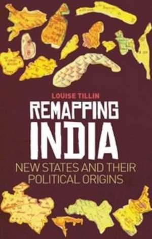 Tillin, L: Remapping India de Louise Tillin