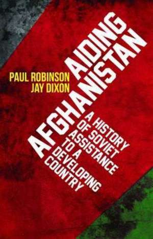 Robinson, P: Aiding Afghanistan de Paul Robinson