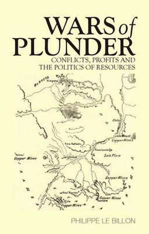 Wars of Plunder de Philippe Le Billon