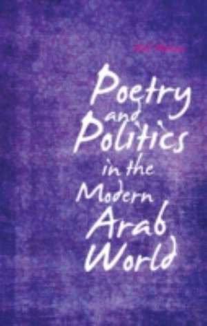 Poetry and Politics in the Modern Arab World de Atef Alshaer