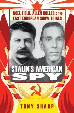 Stalin's American Spy de Tony Sharp