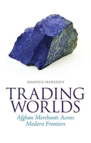 Marsden, M: Trading Worlds de Magnus Marsden