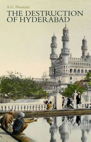 The Destruction of Hyderabad de A.G. Noorani