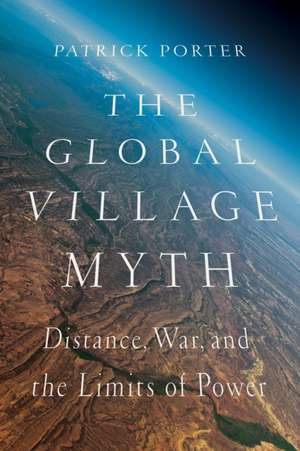 The Global Village Myth de Patrick Porter