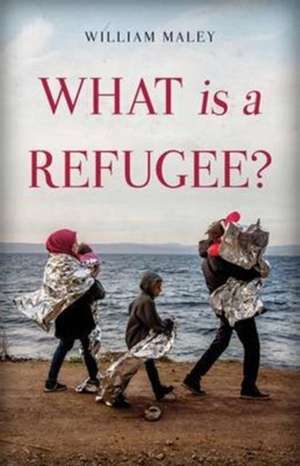 Maley, W: What is a Refugee? de William Maley