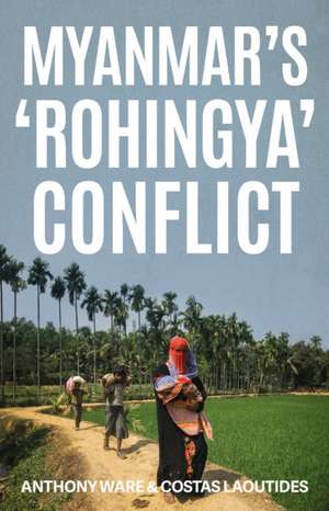 Myanmar's 'Rohingya' Conflict de Anthony Ware