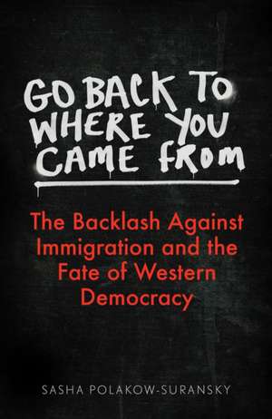 Polakow-Suransky, S: Go Back to Where You Came From de Sasha Polakow-Suransky