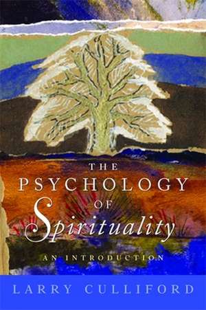 The Psychology of Spirituality: An Introduction de Larry Culliford