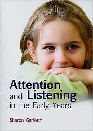 Attention and Listening in the Early Years de Sharon Garforth