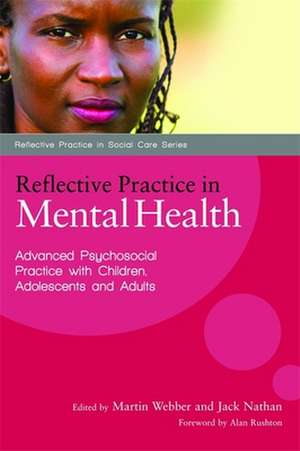 Reflective Practice in Mental Health: Advancing Psychosocial Practice with Children, Adolescents and Adults de James Blewett