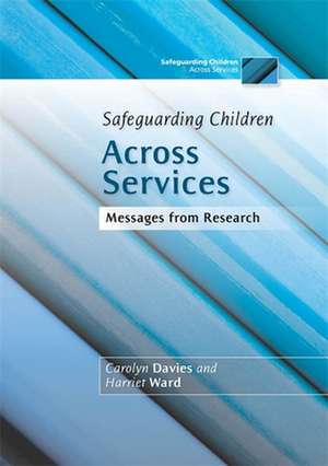 Safeguarding Children Across Services: Messages from Research de CAROLYN DAVIES