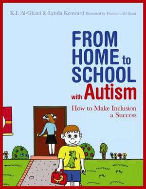 From Home to School with Autism: How to Make Inclusion a Success de Kay Al-Ghani