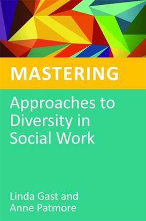 Mastering Approaches to Diversity in Social Work de Linda Gast