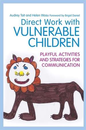 Direct Work with Vulnerable Children de Audrey Tait