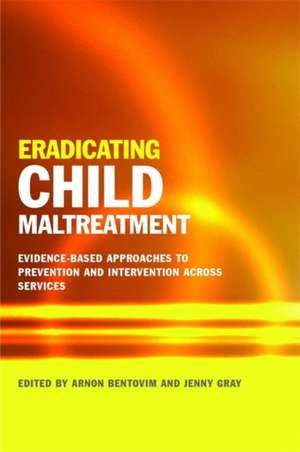 Eradicating Child Maltreatment de Arnon Bentovim