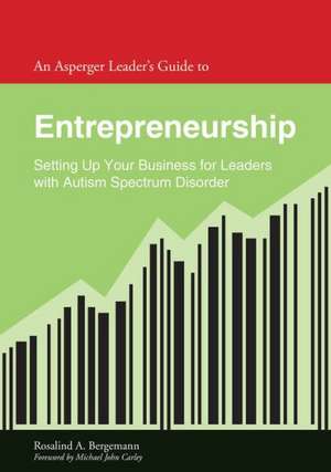 An Asperger's Guide to Entrepreneurship de Rosalind A. Bergemann