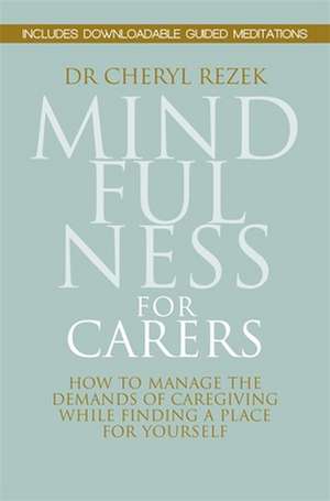 Mindfulness for Carers de Cheryl Rezek