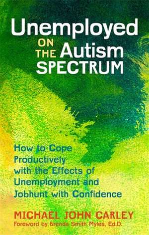 Unemployed on the Autism Spectrum de Michael John Carley