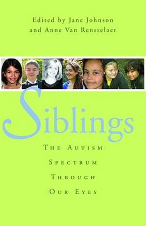 Siblings: The Autism Spectrum Through Our Eyes de Jane Johnson