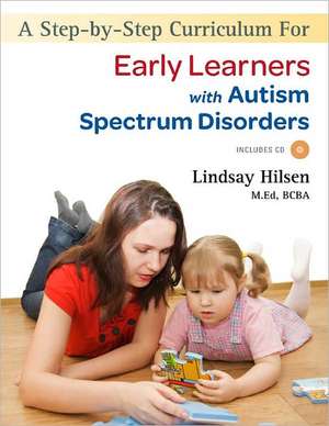 A Step-By-Step Curriculum for Early Learners with an Autism Spectrum Disorder [With CDROM]: Activities to Boost Communication Skills, Sensory Integration and Coordination Using de Lindsay Hilsen