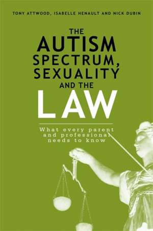 The Autism Spectrum, Sexuality and the Law de Isabelle Henault