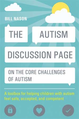 The Autism Discussion Page on the Core Challenges of Autism de Bill Nason