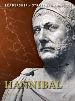 Hannibal: Leadership, Strategy, Conflict de Nic Fields