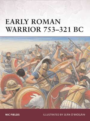 Early Roman Warrior 753–321 BC de Nic Fields