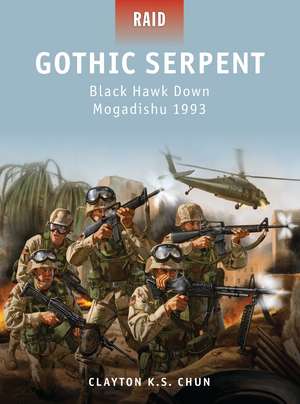 Gothic Serpent: Black Hawk Down Mogadishu 1993 de Clayton K. S. Chun