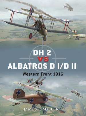 DH 2 vs Albatros D I/D II: Western Front 1916 de James F. Miller