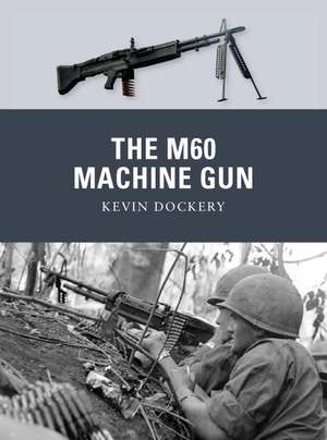 The M60 Machine Gun de Kevin Dockery