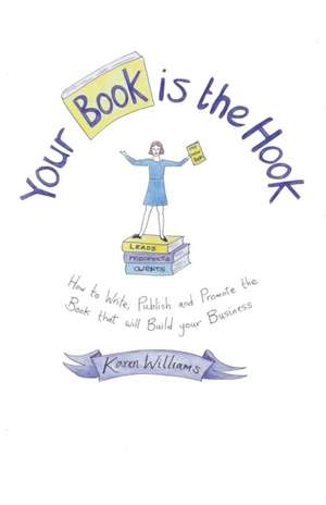 Your Book Is the Hook de Karen Williams