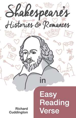 Shakespeare's Histories & Romances in Easy Reading Verse de Richard Cuddington